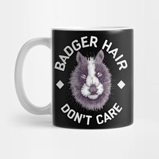 Badger Hair Don't Care Mug